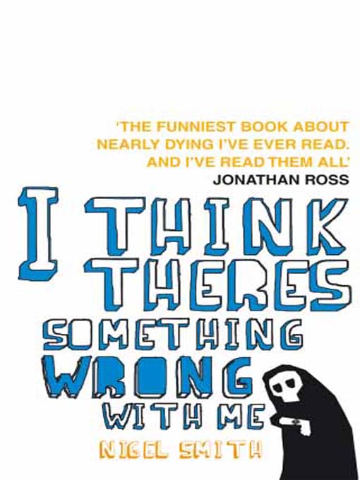 Title details for I Think There's Something Wrong With Me by Nigel Smith - Available